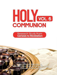 Holy Communion, Vol. 6 : Research Study from Genesis to Revelation - Prof Peter Pryce