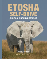 Etosha Self-Drive : Routes, Roads & Ratings - Anja Denker