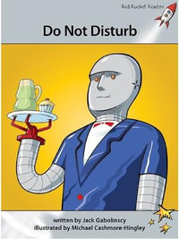 Red Rocket Readers : Advanced Fluency 1 Fiction Set A: Do Not Disturb (Reading Level 23/F &P Level P) - Jack Gabolinscy