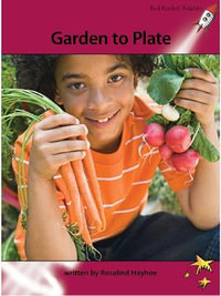 Red Rocket Readers : Advanced Fluency 3 Non-Fiction Set A: Garden to Plate (Reading Level 27/F &P Level P) - Rosalind Hayhoe