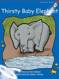 Red Rocket Readers : Early Level 3 Fiction Set C: Thirsty Baby Elephant (Reading Level 9/F &P Level H) - Pam Holden