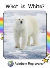 Red Rocket Readers : Rainbow Explorers: What is White? (Reading Level 2/F &P Level B) - Pam Holden