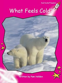 What Feels Cold? Big Book Edition : Emergent Non-Fiction Set A: What Feels Cold? Big Book Edition (Reading Level 2/F &P Level B) - Pam Holden