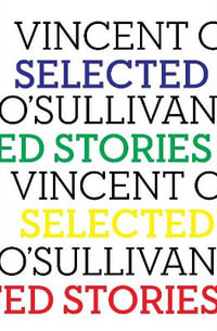 Selected Stories - Vincent O'Sullivan