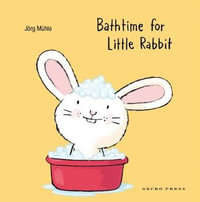 Bathtime For Little Rabbit : Little Rabbit - Jörg Mühle