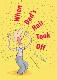 When Dad's Hair Took Off - Jörg Mühle