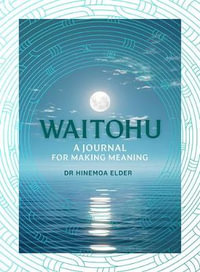 Waitohu : A Journal for Making Meaning - Dr Hinemoa Elder