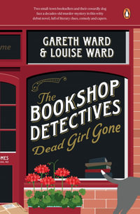 The Bookshop Detectives 1 : Dead Girl Gone - Gareth and Louise Ward