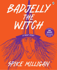 Badjelly the Witch : A Fairy Story - Spike Milligan