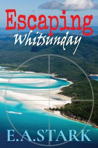 Escaping Whitsunday - E.A Stark