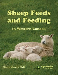 Sheep Feeds and Feeding in Western Canada - Steve Mason