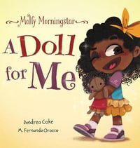 Molly Morningstar A Doll for Me : A Fun Story About Diversity, Inclusion, and a Sense of Belonging - Andrea Coke