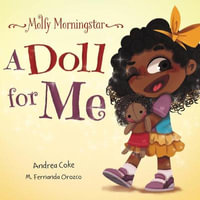 Molly Morningstar A Doll for Me : A Fun Story About Diversity, Inclusion, and a Sense of Belonging - Andrea Coke