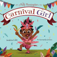 Molly Morningstar Carnival Girl : A Colorful Story of Culture and Friendship - Andrea Coke