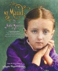 My Maud by Katie Maurice - Rosalee Peppard Lockyer