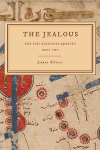 The Jealous : The Sufi Mysteries Quartet Book Two - Laury Silvers