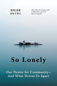 So Lonely : Our Desire for Community - And What Drives Us Apart - Hilde stby