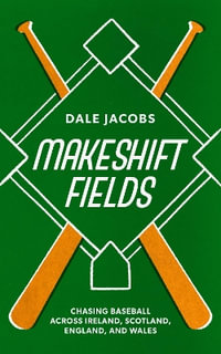 Chasing Baseball : Chasing Baseball Across Ireland, Scotland, England, and Wales - Dale Jacobs