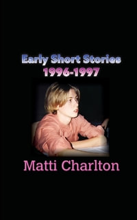 Early Short Stories - Matti Charlton