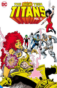 New Teen Titans Vol. 13 : Teen Titans - Marv Wolfman