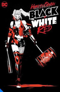 Harley Quinn Black + White + Red : Harley Quinn - Various