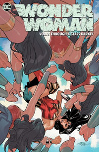 Wonder Woman Vol. 2 : Through A Glass Darkly - Becky Cloonan