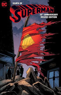 The Death of Superman 30th Anniversary Deluxe Edition : 30th Anniversary Edition - Louise Simonson