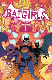 Batgirls Vol. 2 : Bat Girl Summer - Becky Cloonan