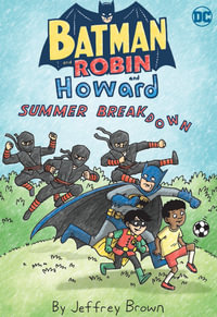 Batman and Robin and Howard : Summer Breakdown - Jeffrey Brown