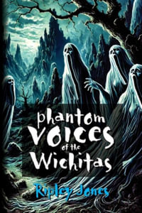 Phantom Voices of the Wichitas - Ripley Jones