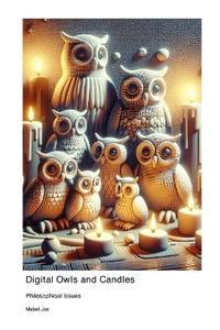 Digital Owls and Candles : Philosophical Issues - Mabel Jox