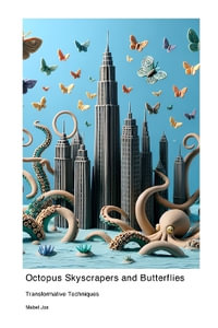 Octopus Skyscrapers and Butterflies : Transformative Techniques - Mabel Jox