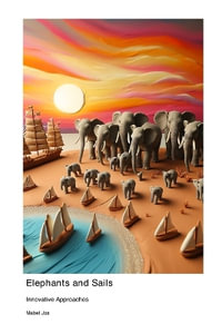 Elephants and Sails : Innovative Approaches - Mabel Jox