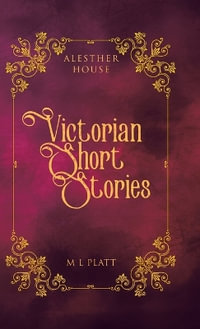 Victorian Short Stories : Alesther House - M L Platt