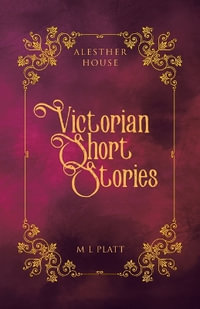 Victorian Short Stories : Alesther House - M L Platt