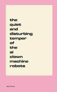 The Quiet and Disturbing Temper of the AI Clown Machine Robots - Matti Charlton