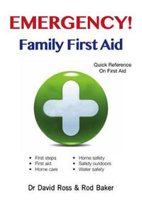 Emergency! Family First Aid - David Ross