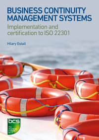 Business Continuity Management Systems : Implementation and certification to ISO 22301 - Hilary Estall