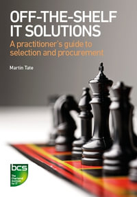 Off-The-Shelf IT Solutions : A practitioner's guide to selection and procurement - Martin Tate