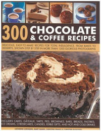 300 Chocolate & Coffee Recipes - Catherine & France, Christine & Mcfadden Atkinson