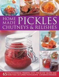 Home-made Pickles, Chutneys and Relishes - Catherine Atkinson