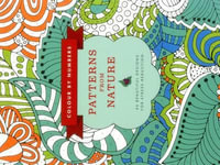 Colour by Numbers: Patterns from Nature : 45 Beautiful Designs for Stress Reduction - Glyn Bridgewater