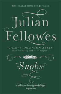 Snobs : A Novel - Julian Fellowes