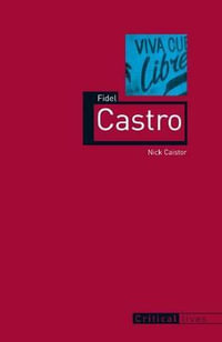 Fidel Castro : Critical Lives - Nick Caistor