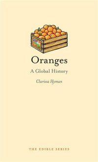 Oranges : A Global History : The Edible Series - Clarissa Hyman