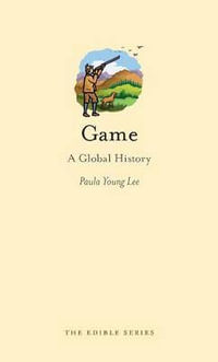 Game : A Global History : The Edible Series - Paula Young Lee