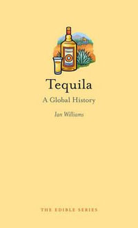 Tequila : A Global History - Ian Williams