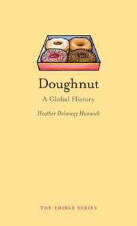 Doughnut : A Global History - Heather DeLancey Hunwick