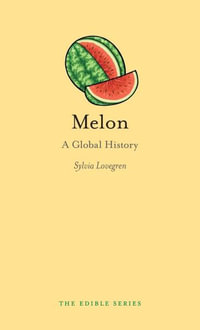 Melon : A Global History - Sylvia Lovegren