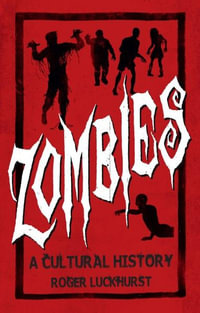 Zombies : A Cultural History - Roger Luckhurst